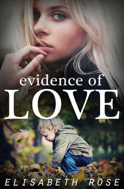 Evidence of Love by Elisabeth Rose