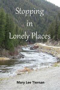 Stopping in Lonely Places by Mary Lee Tiernan