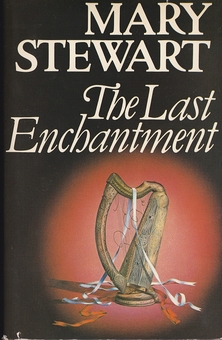 The Last Enchantment by Mary Stewart