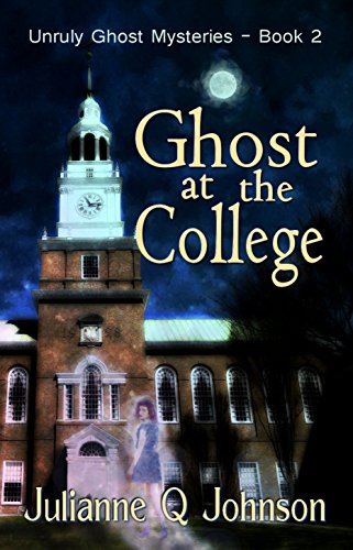 Ghost at the College by Julianne Q Johnson