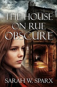 The House on Rue Obscure by Sarah Sparks